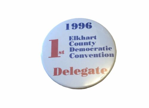 Elkhart, Indiana 1st Democratic Convention Delegate Pin Button Vintage 1996